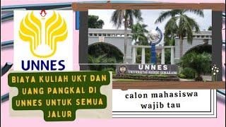 Biaya Kuliah UKT dan Uang Pangkal di Unnes untuk Semua Jalur calon mahasiswa wajib tau