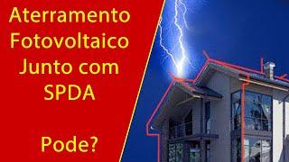 Aterramento Fotovoltaico Junto com SPDA Para-raios Pode?