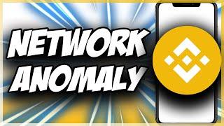 Fix Binance   Network anomaly please check the network and try again  Quick & Easy