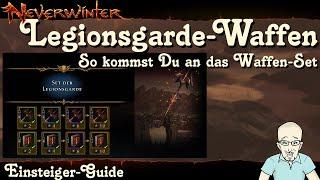 NEVERWINTER: Legionsgarde-Waffen -So kommst Du an das Waffen-Set- Einsteiger-Guide Tutorial deutsch