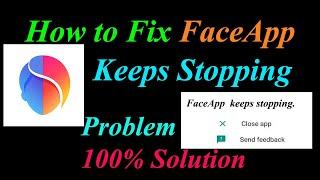 How to Fix Face App Keeps Stopping Error Android & Ios | Apps Keeps Stopping Problem