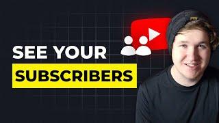 How To See Your Subscribers on YouTube (Guide) | See Who's Subscribed To You on Youtube