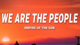 Empire Of The Sun - We Are The People (Lyrics)