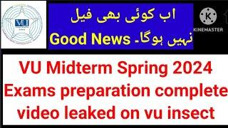 Good News | VU midterm spring 2024 exams preparation video leaked | Passing criteria | Pattern | #vu