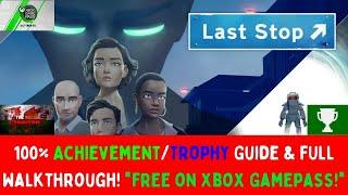 Last Stop - 100% Achievement/Trophy Guide & FULL Walkthrough! *Free With Game Pass* (Reupload)