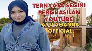 MAKIN KAYA || SEGINI GAJI AYU AMANDA OFFICIAL DARI YOUTUBE