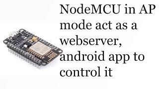 ESP8266(NodeMCU) Webserver Access point, control from Android app