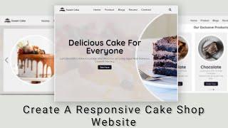 Create A Responsive Cake Shop Website Design Using HTML - CSS - JavaScript || Step By Step