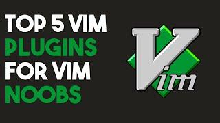 Top 5 Vim Plugins for the Everyday Vim User