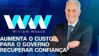 WW - AUMENTA O CUSTO PARA O GOVERNO RECUPERAR CONFIANÇA -19/12/2024