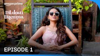 Dil Dosti Dilemma - Episode 1 | Prime Video India