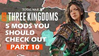 5 MODS That You Should Check Out For Total War: Three Kingdoms
