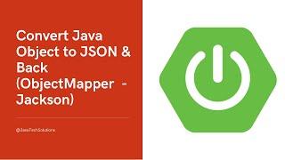 Java ObjectMapper Tutorial: Convert Java Object to JSON & Back (Jackson)