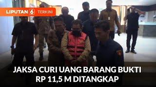 Seorang Jaksa Jadi Tersangka Usai Terbukti Curi Uang Barang Bukti Rp 11,5 M | Liputan 6