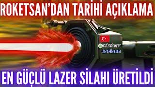 EN GÜÇLÜ LAZER SİLAHINI ÜRETTİK ! ROKETSAN'DAN TARİHİ AÇIKLAMA