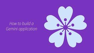 How to build a Gemini application