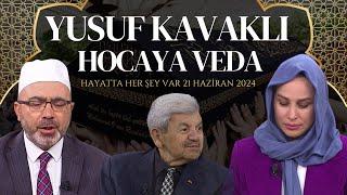 Yusuf Kavaklı hocaya veda! Hayatta Her Şey Var 21 Haziran 2024