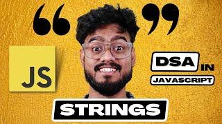 Strings - Data Structures and Algorithms in Javascript | Frontend DSA Interview Questions