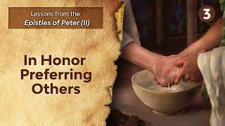 Sabbath Bible Lesson 3: In Honor Preferring Others - Lessons from the Epistles of Peter (II)