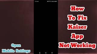 How to Fix Kaiser App Not Working | Kaiser App Not Opening Solutions