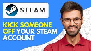 How to Kick Someone Off Your Steam Account - Easy (2024)