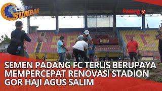 Semen Padang Fc Kebut Renovasi Stadion Gor Haji Agus Salim