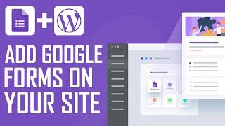 How To Add Google Forms On Your WordPress Website - Quick And Easy!