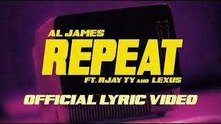 Al James - Repeat ft. Rjay Ty & Lexus (Official Lyric Video)