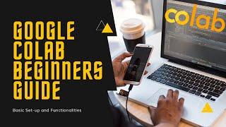 How to run python and use GPU on Google Colab — Google Colab Beginners' Guide and Basic Features