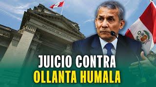 JUICIO ORAL CONTRA EL EXPRESIDENTE OLLANTA HUMALA POR EL DELITO DE LAVADO DE ACTIVOS