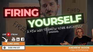 ⏮   [REPLAY] Firing Yourself // A New Way to Grow Your Business?
