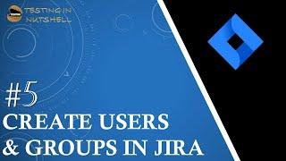 Tutorial #5 | User Management | Add Users in Jira | Create Groups in Jira | Jira Admin Tutorials