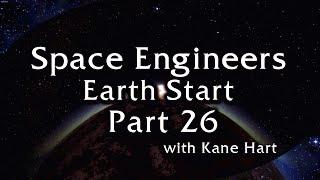 Space Engineers - Earth Start - Part 26