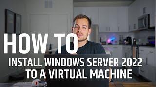 How to Install Windows Server 2022 on a Virtual Machine for Free