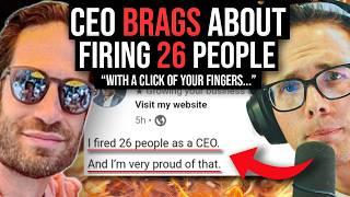 CEO BRAGS ABOUT FIRING PEOPLE ("WITH A CLICK OF YOUR FINGERS...")