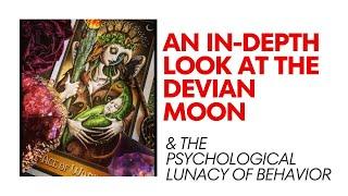 In-Depth Look at Deviant Moon Tarot & the Psychological Lunacy of Our Behavior!