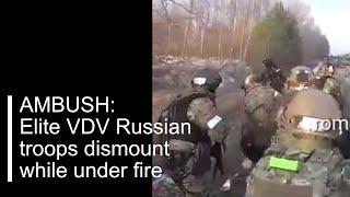 Elite Russian VDV Troops Convoy Ambushed by Ukranians