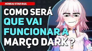 TEREMOS uma Março DARK ?? Saiba Mais !!  | Honkai Star Rail