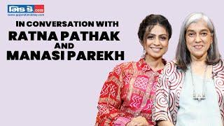 Ratna Pathak and Manasi Parekh on Men, Food and the Current Cultural Issues