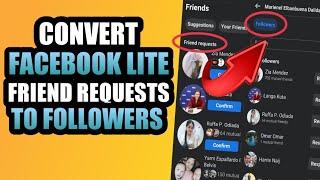 HOW TO CONVERT FRIEND REQUESTS TO FOLLOWERS IN FACEBOOK LITE