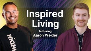 Aaron Wexler: Inspired Living | E35