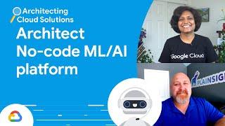 How to architect a no-code ML platform on Google Cloud