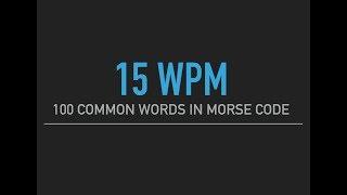 100 most common English words in Morse Code @15wpm