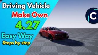 Unreal Engine Driving Vehicle Make Own Easy Driving Vehicle Game UE4.27 Game Vehicle Driving #UE4.27