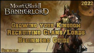 Mount & Blade 2 Bannerlord RECRUITING LORDS/CLANS  BEGINNER'S GUIDE (CONSOLE)