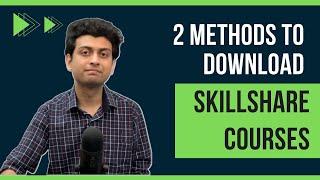2 Methods to Download Skillshare Courses to Your PC in 1080p (FREE) | 100% Working (No Clickbait)