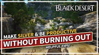 Tips to Making Silver & Being Productive without Burning Out | Black Desert