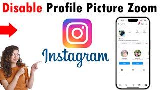 How To Disable Instagram Profile Picture Zoom (2025)  New Update