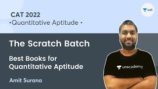 The Scratch Batch | Best Books for Quantitative Aptitude I CAT 2022 l Unacademy CAT l Amit Surana