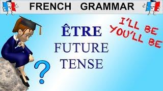 French Conjugation - ÊTRE - FUTURE TENSE (to be)